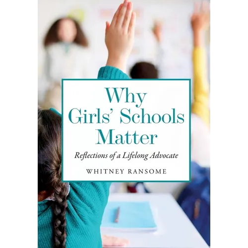 Why Girls' Schools Matter: Reflections of a Lifelong Advocate - Paperback