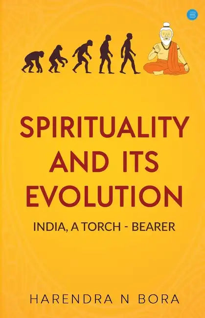 Spirituality and its Evolution: India, A Torch Bearer - Paperback