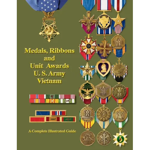 Medals, Ribbons and Unit Awards of the U. S. Army Vietnam - Paperback