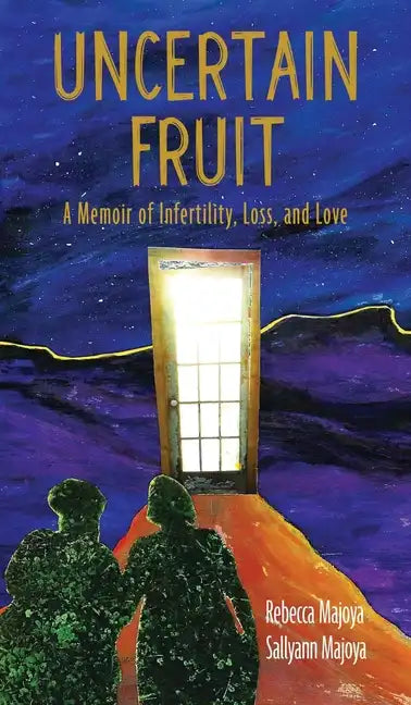 Uncertain Fruit: A Memoir of Infertility, Loss, and Love - Hardcover