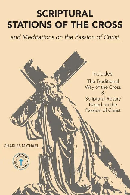 Scriptural Stations of the Cross: And Meditations on the Passion of Christ - Paperback