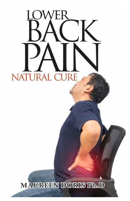 Lower Back Pain Natural Cure: Homemade Remedy for Relieving Lower Back Pain - Paperback