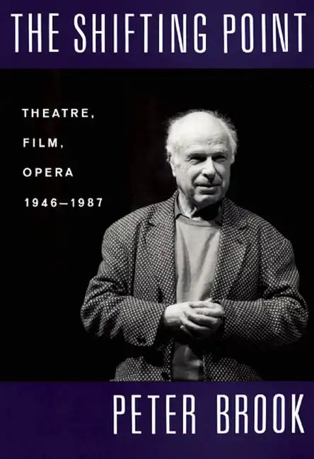 The Shifting Point: Theatre, Film, Opera 1946-1987 - Paperback