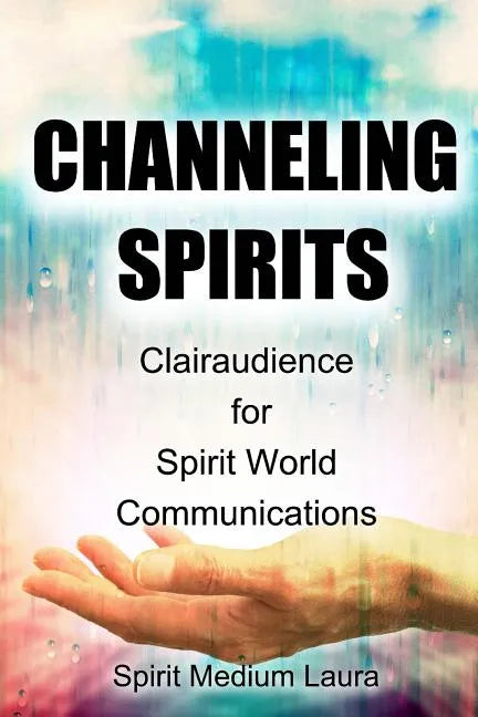 Channeling Spirits: Clairaudience for Spirit World Communications - Paperback