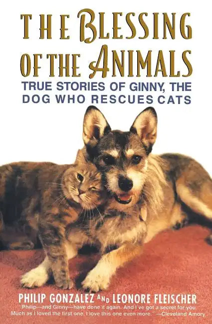 The Blessing of the Animals: True Stories of Ginny, the Dog Who Rescues Cats - Paperback