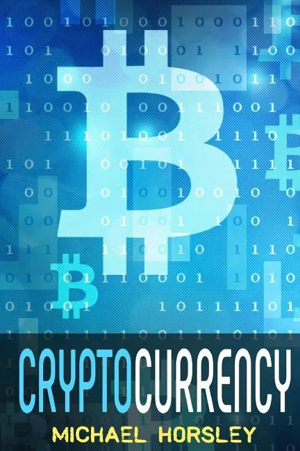 Cryptocurrency: The Complete Basics Guide For Beginners. Bitcoin, Ethereum, Litecoin and Altcoins, Trading and Investing, Mining, Secu - Paperback