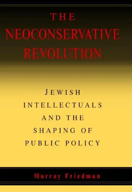 The Neoconservative Revolution - Hardcover