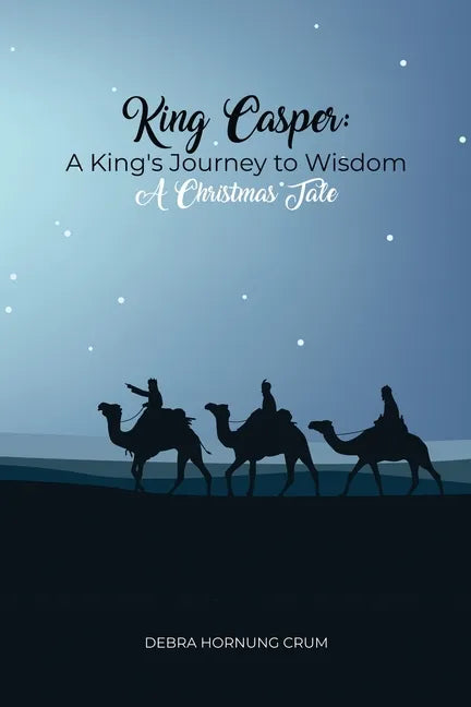 King Casper: A King's Journey to Wisdom - Paperback