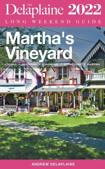 Martha's Vineyard - The Delaplaine 2022 Long Weekend Guide - Paperback