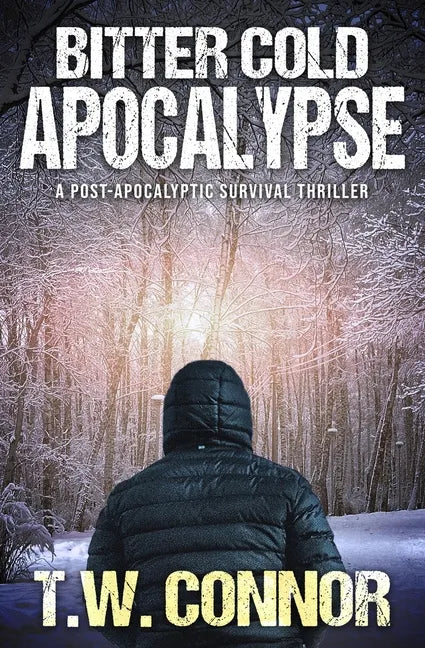 Bitter Cold Apocalypse (A Post-Apocalyptic Survival Thriller) - Paperback