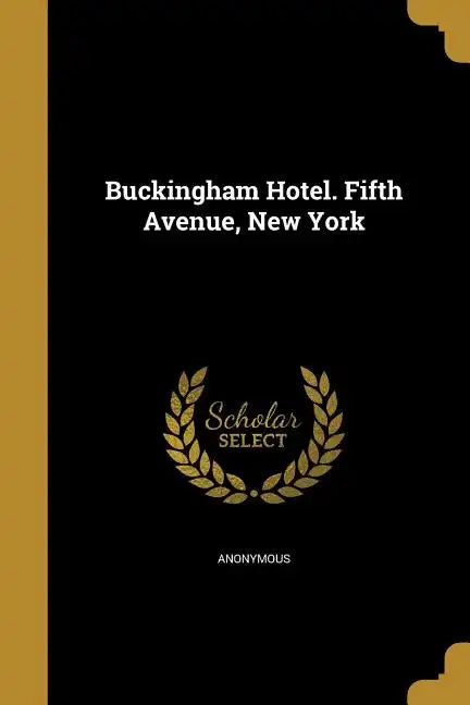 Buckingham Hotel. Fifth Avenue, New York - Paperback
