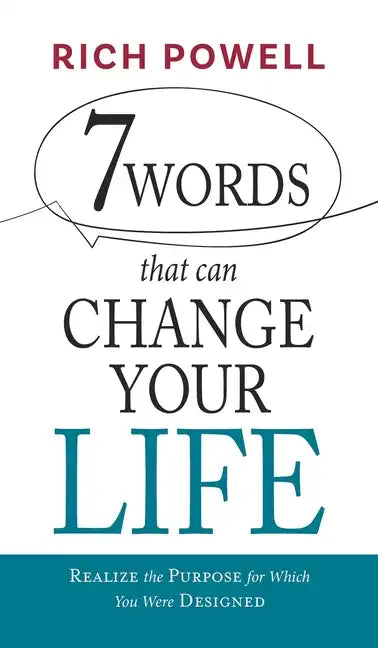 7 WORDS that can CHANGE YOUR LIFE: Realize the Purpose for Which You Were Designed - Hardcover