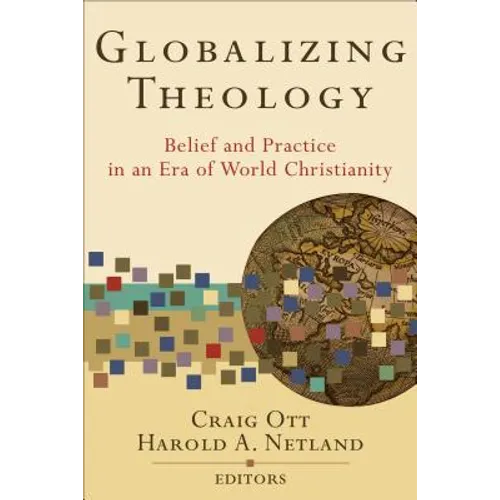 Globalizing Theology: Belief and Practice in an Era of World Christianity - Paperback