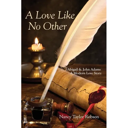 A Love Like No Other: Abigail and John Adams, A Modern Love Story - Paperback