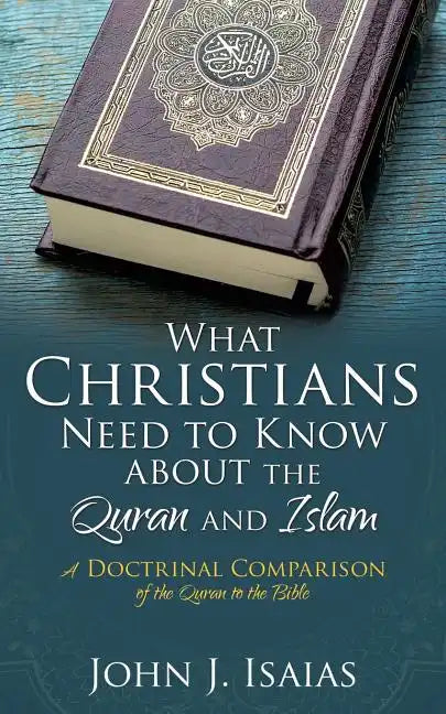 What Christians Need to Know about the Quran and Islam - Paperback