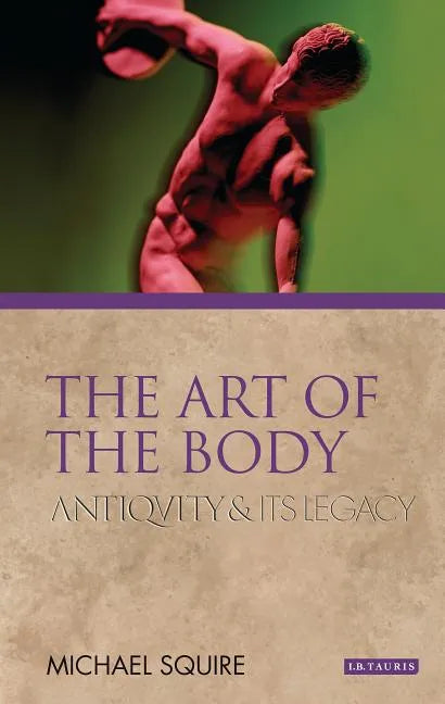 The Art of the Body: Antiquity and its Legacy - Paperback