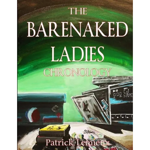 The Barenaked Ladies Chronology - Paperback