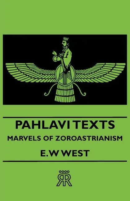 Pahlavi Texts - Marvels of Zoroastrianism - Paperback