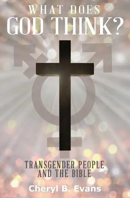 What Does God Think?: Transgender People and The Bible - Paperback
