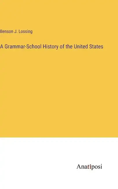 A Grammar-School History of the United States - Hardcover