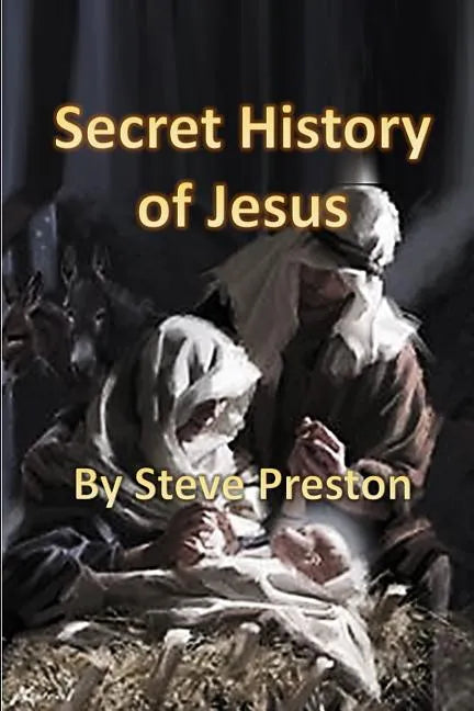 Secret History of Jesus: New Details of Jesus' Life - Paperback