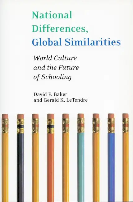 National Differences, Global Similarities: World Culture and the Future of Schooling - Paperback