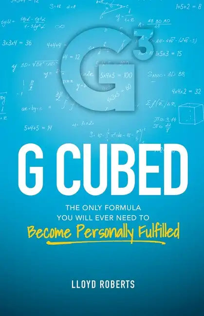 G Cubed: The Only Formula You Will Ever Need to Become Personally Fulfilled - Paperback