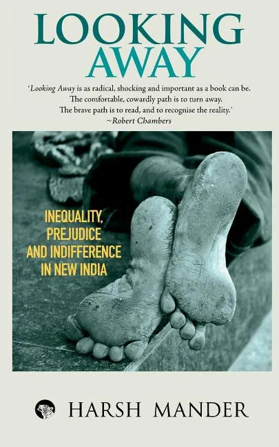 Looking Away: Inequality, Prejudice and Indifference in New India - Paperback