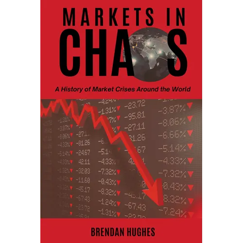 Markets in Chaos: A History of Market Crises Around the World - Paperback