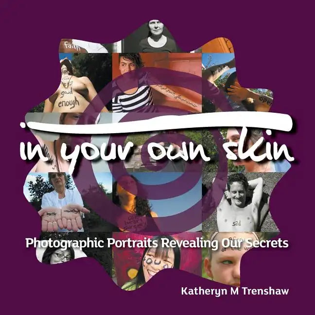 In Your Own Skin: Photographic Portraits Revealing Our Secrets - Paperback