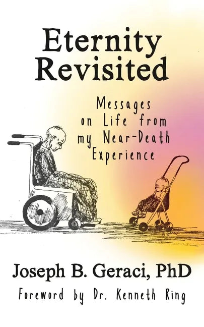 Eternity Revisited: Messages on Life from my Near-Death Experience - Paperback
