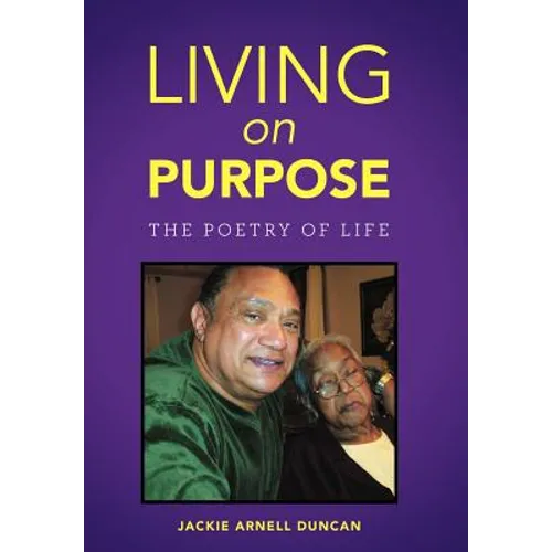 Living on Purpose: The Poetry of Life - Hardcover