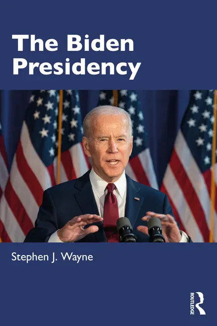 The Biden Presidency: Politics, Policy, and Polarization - Paperback