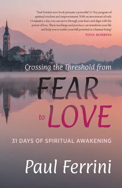 Crossing the Threshold from Fear to Love: 31 Days of Spiritual Awakening - Paperback