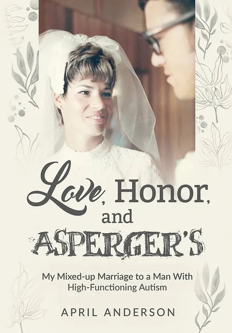 Love, Honor, and Asperger's: My Mixed-up Marriage to a Man With High-Functioning Autism - Hardcover