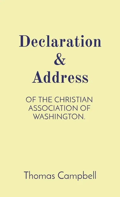 Declaration & Address: Of the Christian Association of Washington. - Hardcover