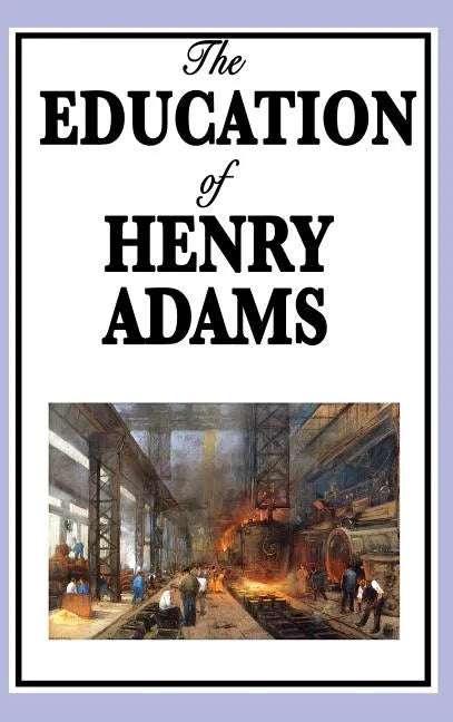 The Education of Henry Adams - Hardcover