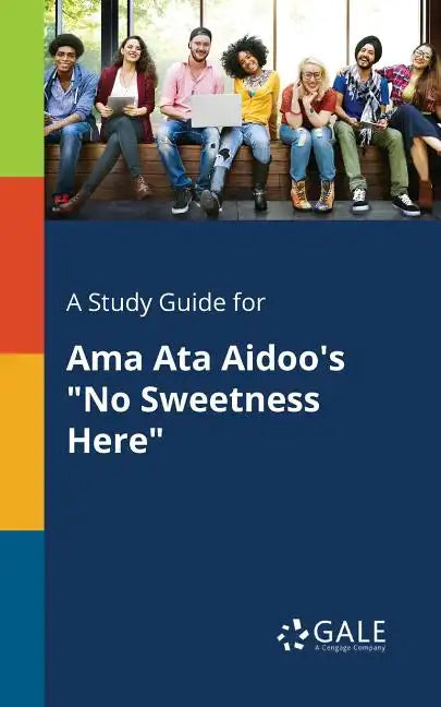 A Study Guide for Ama Ata Aidoo's "No Sweetness Here" - Paperback