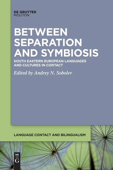 Between Separation and Symbiosis: South Eastern European Languages and Cultures in Contact - Paperback