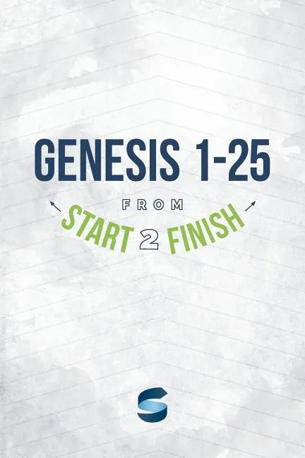 Genesis 1-25 from Start2Finish - Paperback