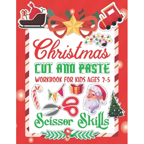 Christmas Cut and Paste Work Book For Kids: Christmas Cut and Paste Workbook for Kids, A Fun Cutting Practice Activity Book for Toddlers and Kids ages - Paperback