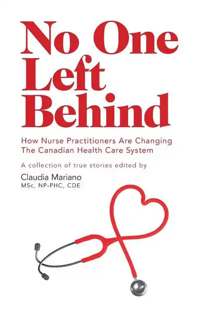 No One Left Behind: How Nurse Practitioners Are Changing The Canadian Health Care System - Paperback