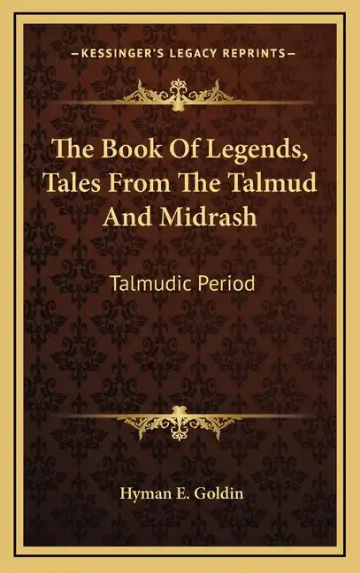 The Book of Legends, Tales from the Talmud and Midrash: Talmudic Period - Hardcover