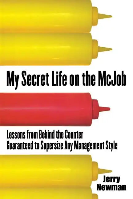 My Secret Life on the McJob: Lessons from Behind the Counter Guaranteed to Supersize Any Management Style - Paperback