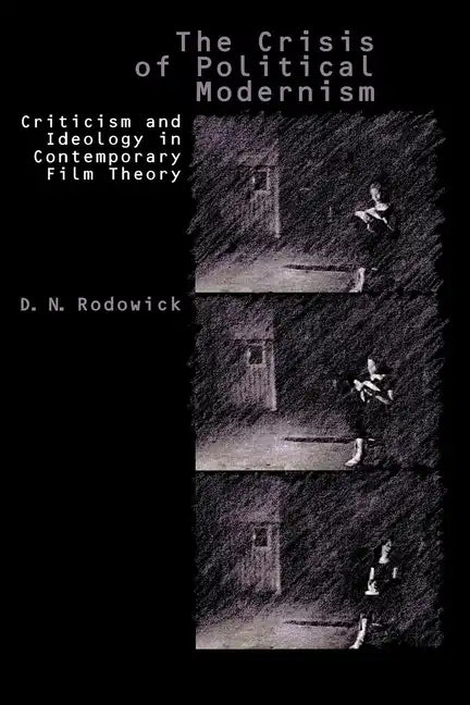 The Crisis of Political Modernism: Criticism and Ideology in Contemporary Film Theory - Paperback