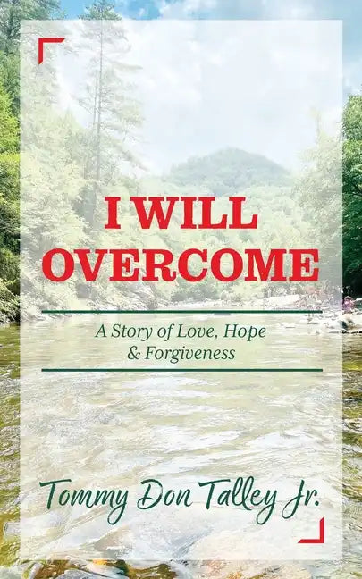 I Will Overcome: A Story of Love, Hope & Forgiveness - Paperback
