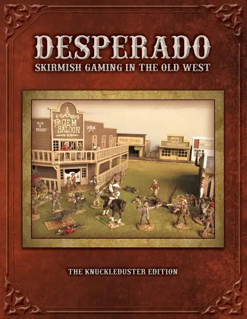 Desperado; Skirmish Gaming in the Old West; The Knuckleduster Edition - Paperback