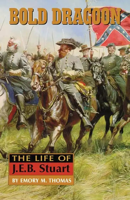 Bold Dragoon: The Life of J. E. B. Stuart - Paperback
