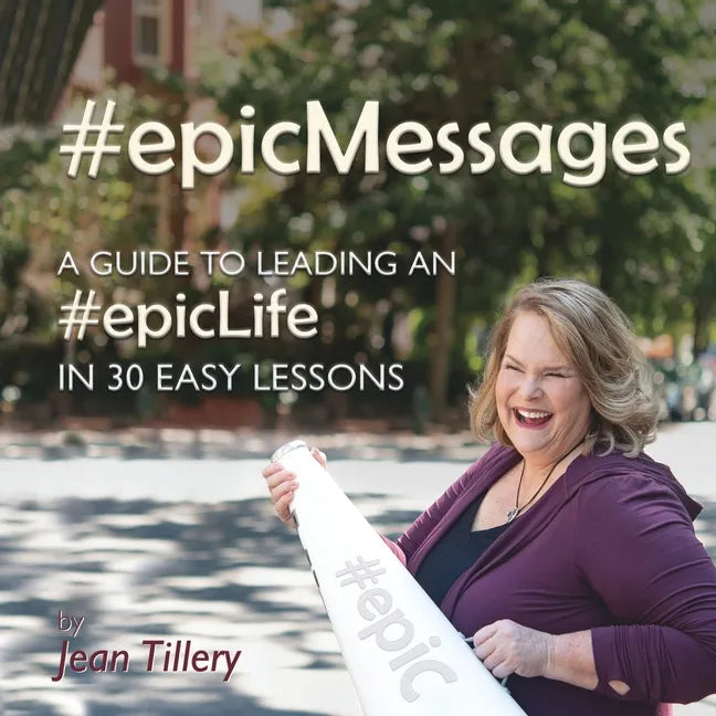#epicMessages: A Guide to An #EpicLife in 30 Easy Lessons - Paperback