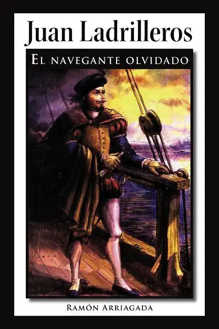 Juan Ladrilleros: El Navegante Olvidado - Paperback